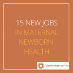 15 New Jobs in Maternal Newborn Health!