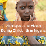 Disrespect and Abuse During Childbirth in Nigeria